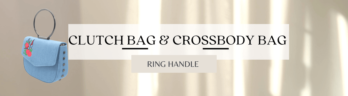 Collection | Ring Handle Clutch Bag & Crossbody Bag